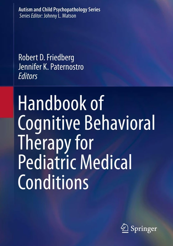 Handbook of Cognitive Behavioral Therapy for Pediatric Medical Conditions (Autism and Child Psychopathology Series)