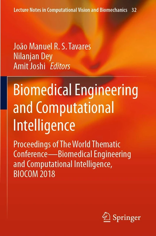 Biomedical Engineering and Computational Intelligence: Proceedings of The World Thematic Conference―Biomedical Engineering and Computational ... in Computational Vision and Biomechanics, 32)