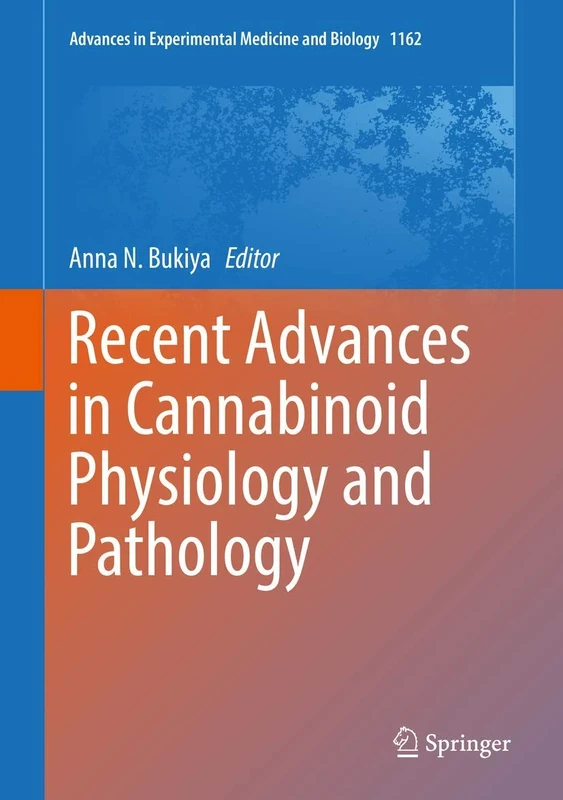 Recent Advances in Cannabinoid Physiology and Pathology: 1162 (Advances in Experimental Medicine and Biology, 1162)