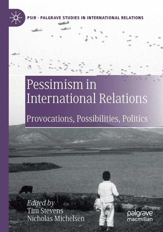 Pessimism in International Relations: Provocations, Possibilities, Politics (Palgrave Studies in International Relations)