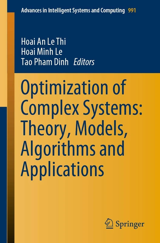 Optimization of Complex Systems: Theory, Models, Algorithms and Applications: 991 (Advances in Intelligent Systems and Computing, 991)