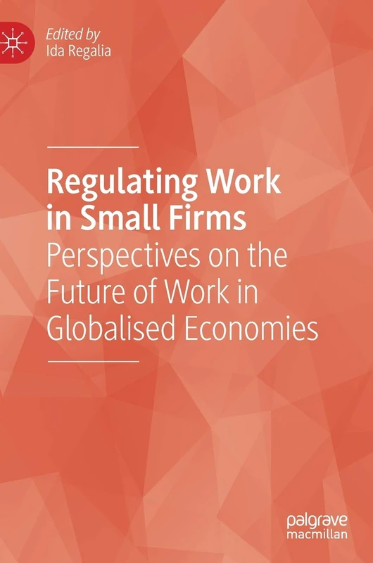 Regulating Work in Small Firms: Perspectives on the Future of Work in Globalised Economies