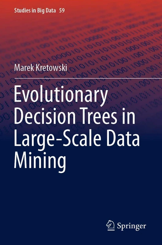Evolutionary Decision Trees in Large-Scale Data Mining: 59 (Studies in Big Data, 59)
