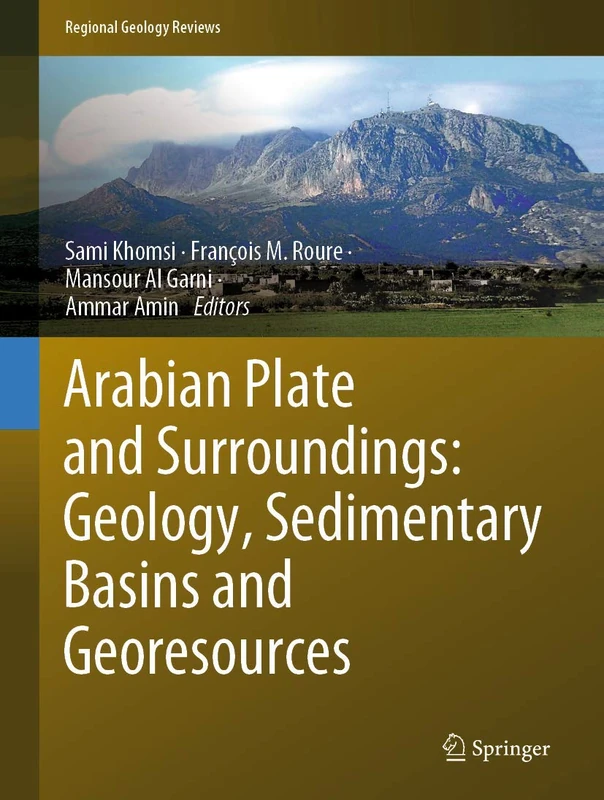 Arabian Plate and Surroundings: Geology, Sedimentary Basins and Georesources (Regional Geology Reviews)