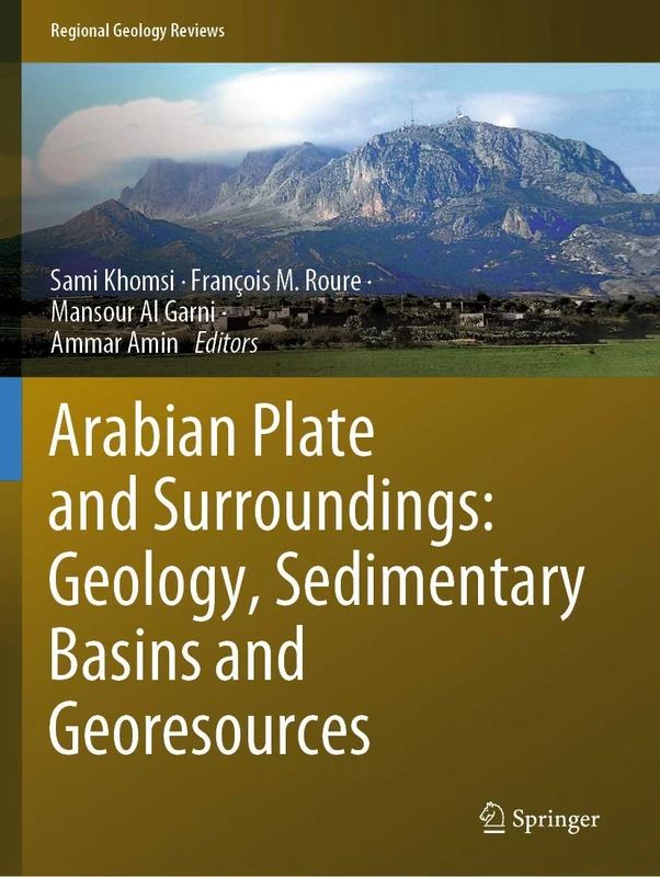 Arabian Plate and Surroundings: Geology, Sedimentary Basins and Georesources (Regional Geology Reviews)