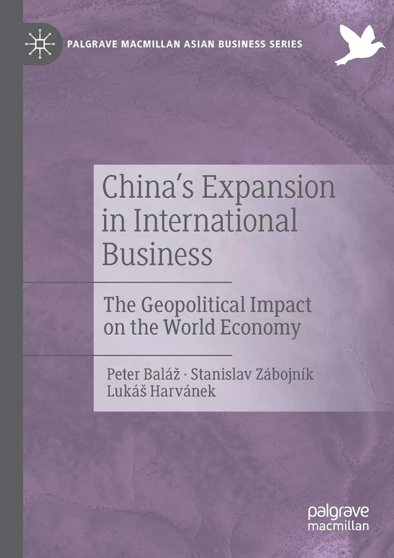 China's Expansion in International Business: The Geopolitical Impact on the World Economy (Palgrave Macmillan Asian Business Series)
