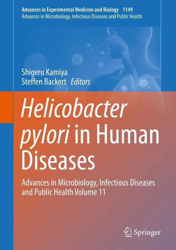 Helicobacter pylori in Human Diseases: Advances in Microbiology, Infectious Diseases and Public Health Volume 11: 1149 (Advances in Experimental Medicine and Biology, 1149)