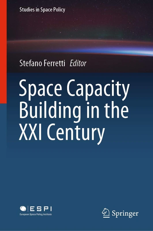 Space Capacity Building in the XXI Century: 22 (Studies in Space Policy, 22)