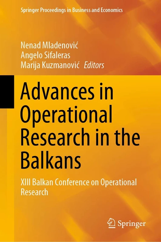 Advances in Operational Research in the Balkans: XIII Balkan Conference on Operational Research (Springer Proceedings in Business and Economics)