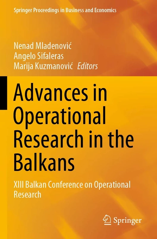 Advances in Operational Research in the Balkans: XIII Balkan Conference on Operational Research (Springer Proceedings in Business and Economics)