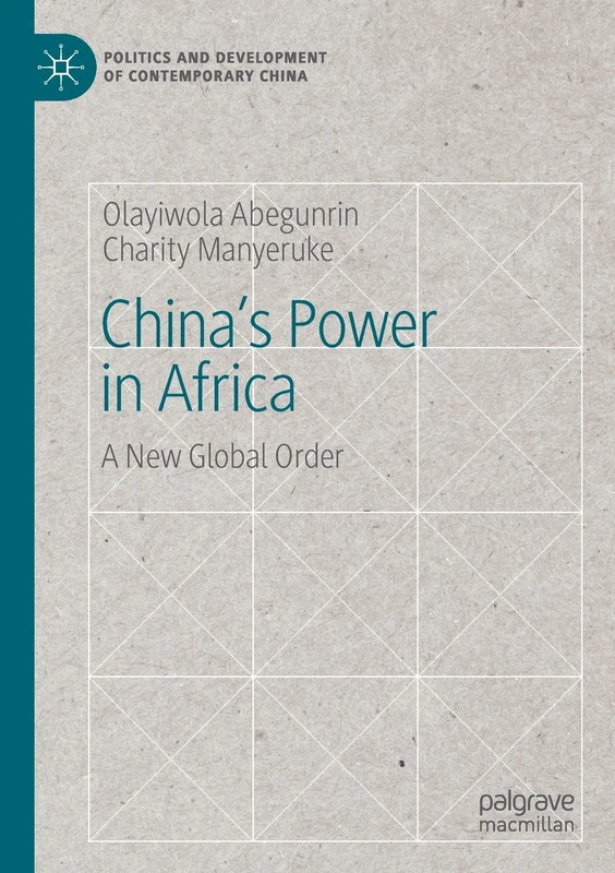 China's Power in Africa: A New Global Order (Politics and Development of Contemporary China)