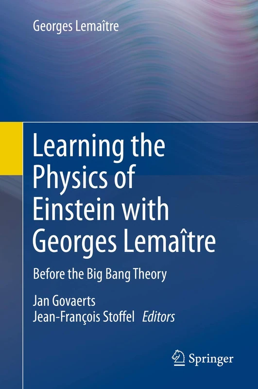 Learning the Physics of Einstein with Georges Lemaître: Before the Big Bang Theory