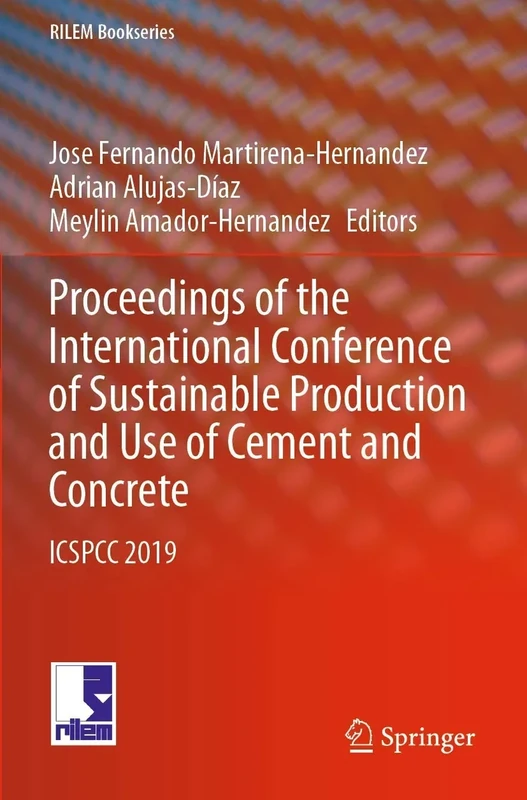 Proceedings of the International Conference of Sustainable Production and Use of Cement and Concrete: ICSPCC 2019: 22 (RILEM Bookseries, 22)