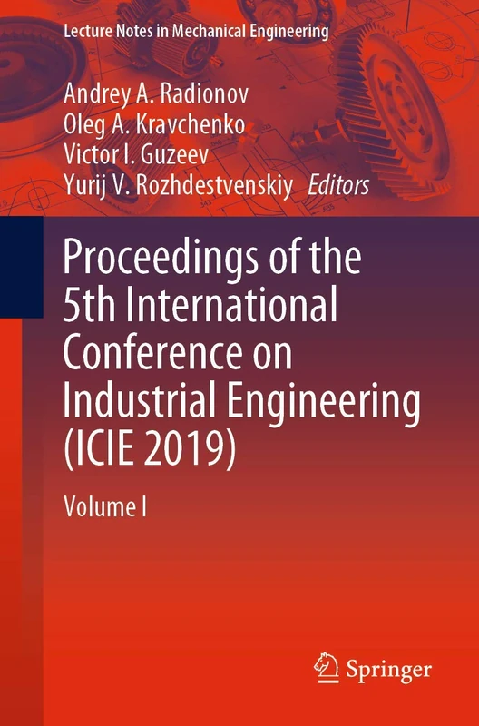 Proceedings of the 5th International Conference on Industrial Engineering (ICIE 2019): Volume I (Lecture Notes in Mechanical Engineering) - Image 1