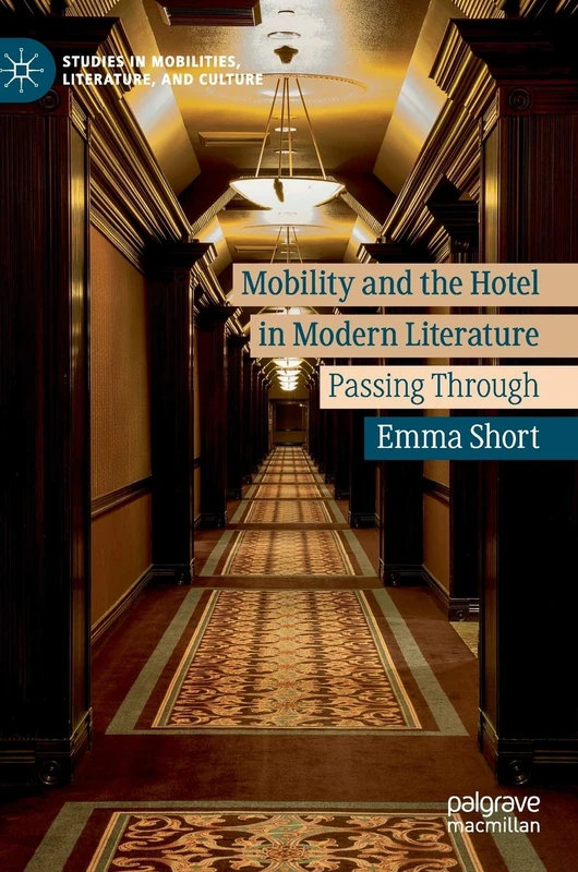 Mobility and the Hotel in Modern Literature: Passing Through (Studies in Mobilities, Literature, and Culture) - Image 1