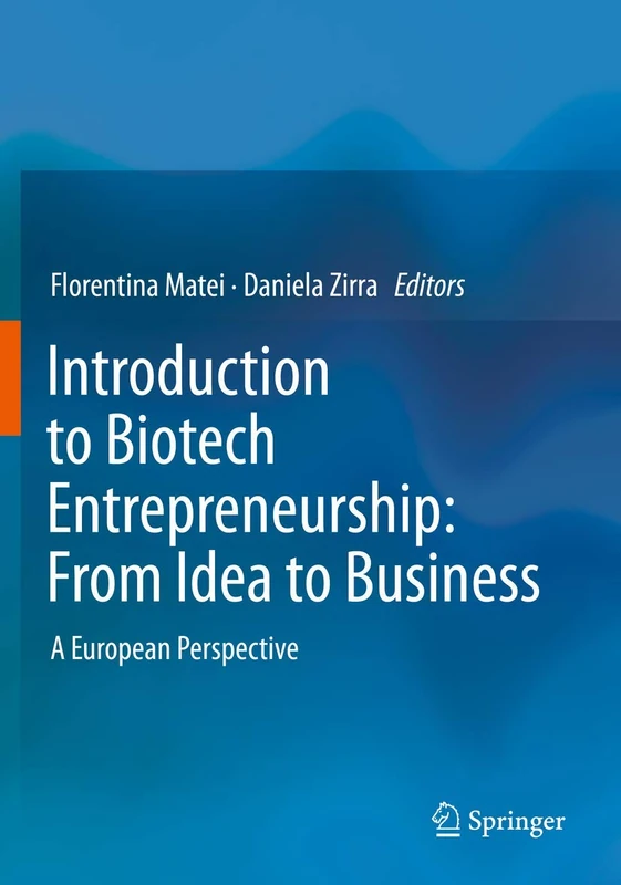 Introduction to Biotech Entrepreneurship: From Idea to Business: A European Perspective