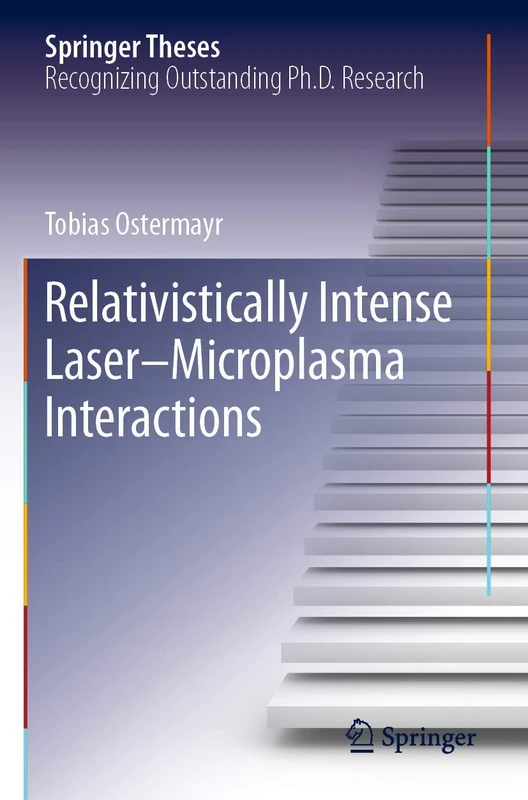 Relativistically Intense Laser–Microplasma Interactions (Springer Theses)