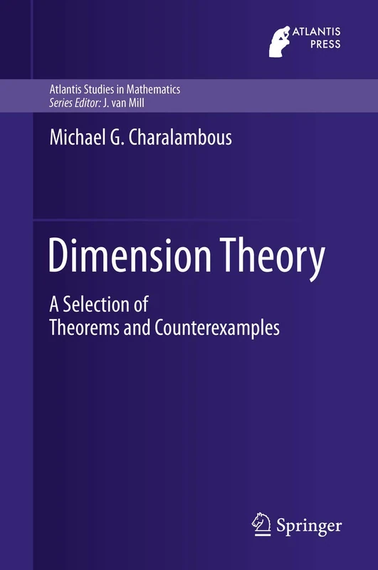 Dimension Theory: A Selection of Theorems and Counterexamples: 7 (Atlantis Studies in Mathematics, 7)