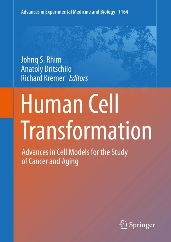 Human Cell Transformation: Advances in Cell Models for the Study of Cancer and Aging: 1164 (Advances in Experimental Medicine and Biology, 1164) - Image 1