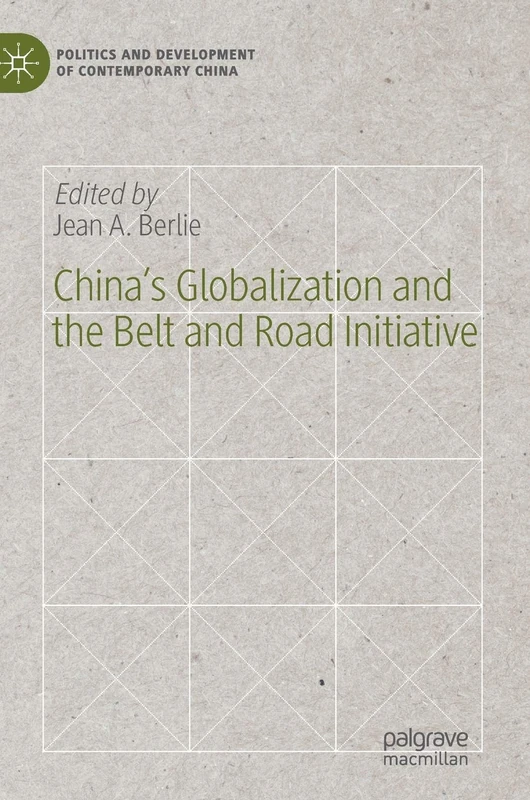 China’s Globalization and the Belt and Road Initiative (Politics and Development of Contemporary China)