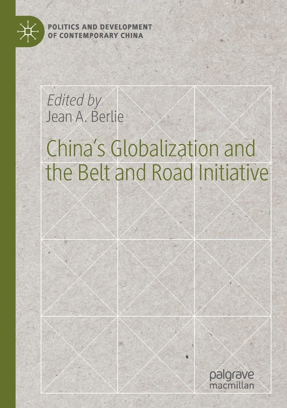 China’s Globalization and the Belt and Road Initiative (Politics and Development of Contemporary China)