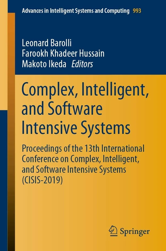 Complex, Intelligent, and Software Intensive Systems: Proceedings of the 13th International Conference on Complex, Intelligent, and Software Intensive ... in Intelligent Systems and Computing, 993)