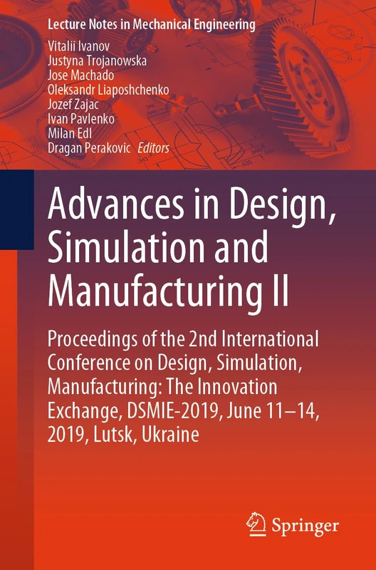 Advances in Design, Simulation and Manufacturing II: Proceedings of the 2nd International Conference on Design, Simulation, Manufacturing: The ... (Lecture Notes in Mechanical Engineering)