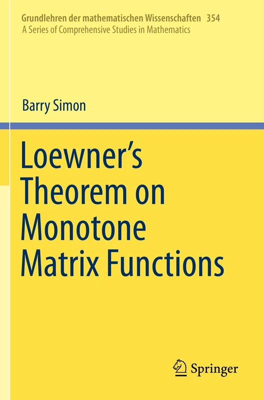 Loewner's Theorem on Monotone Matrix Functions: 354 (Grundlehren der mathematischen Wissenschaften, 354) - Image 1