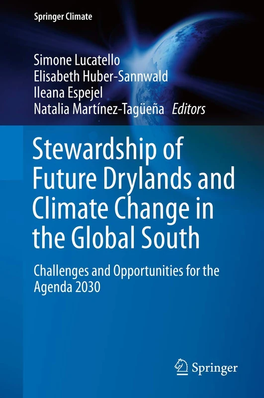 Stewardship of Future Drylands and Climate Change in the Global South: Challenges and Opportunities for the Agenda 2030 (Springer Climate)