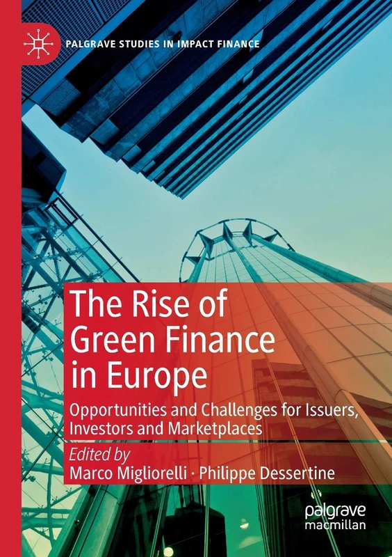 The Rise of Green Finance in Europe: Opportunities and Challenges for Issuers, Investors and Marketplaces (Palgrave Studies in Impact Finance)