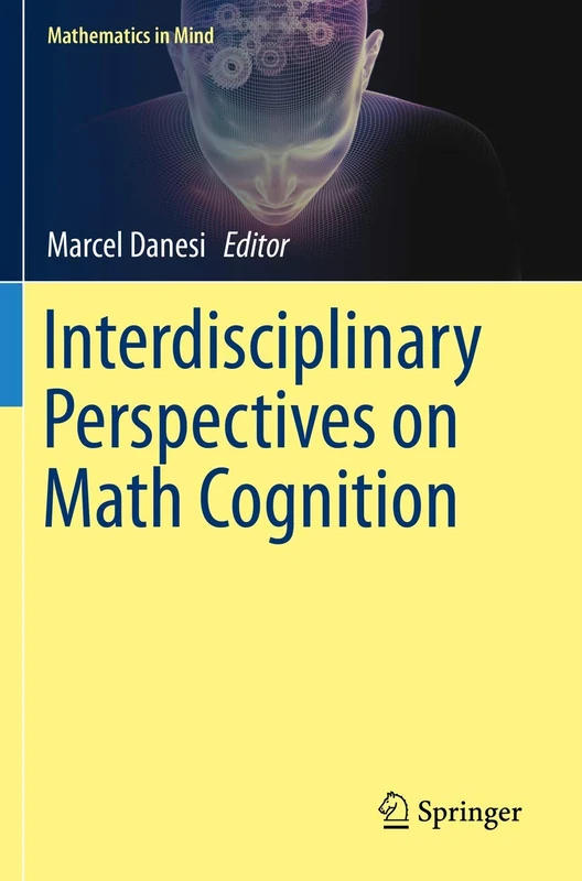 Interdisciplinary Perspectives on Math Cognition (Mathematics in Mind)