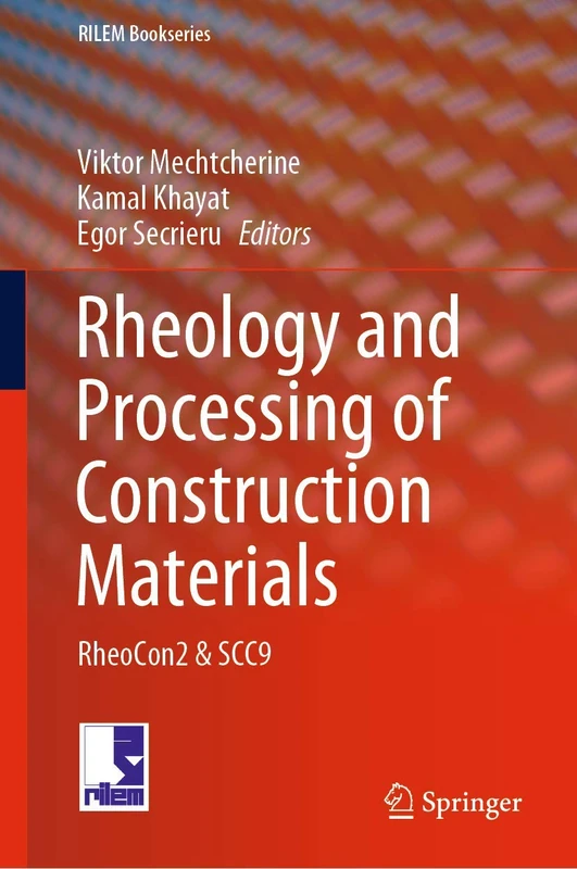 Rheology and Processing of Construction Materials: RheoCon2 & SCC9: 23 (RILEM Bookseries, 23)