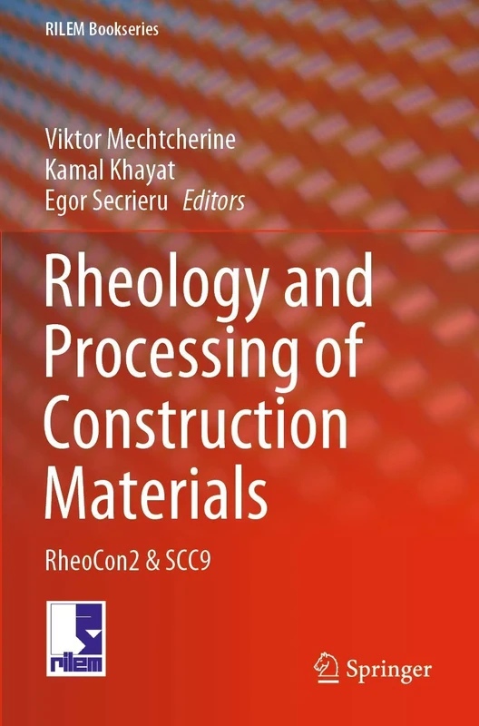 Rheology and Processing of Construction Materials: RheoCon2 & SCC9: 23 (RILEM Bookseries, 23)