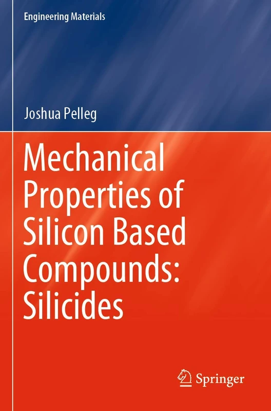 Mechanical Properties of Silicon Based Compounds: Silicides (Engineering Materials)