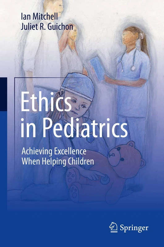 Ethics in Pediatrics: Achieving Excellence When Helping Children