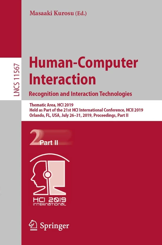 Human-Computer Interaction. Recognition and Interaction Technologies: Thematic Area, HCI 2019, Held as Part of the 21st HCI International Conference, ... (Lecture Notes in Computer Science, 11567)