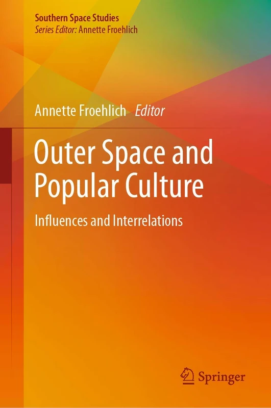 Outer Space and Popular Culture: Influences and Interrelations (Southern Space Studies)