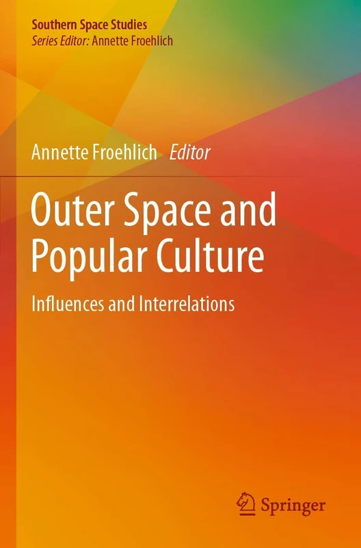 Outer Space and Popular Culture: Influences and Interrelations (Southern Space Studies)