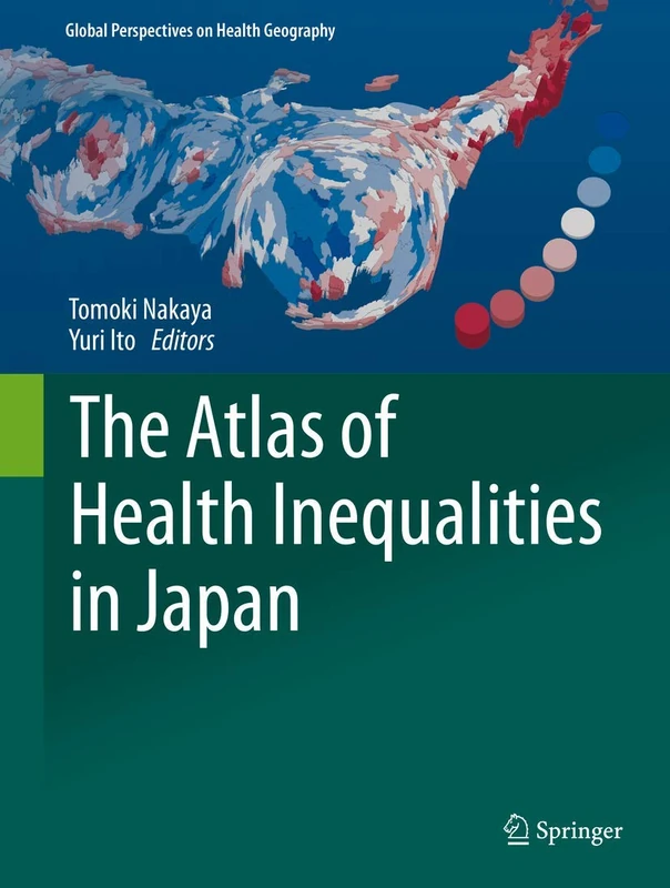 The Atlas of Health Inequalities in Japan (Global Perspectives on Health Geography)