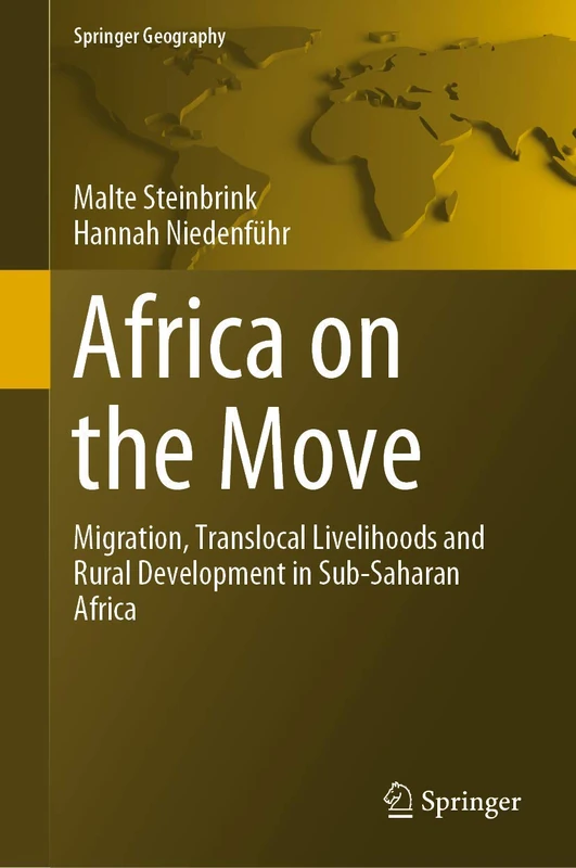 Africa on the Move: Migration, Translocal Livelihoods and Rural Development in Sub-Saharan Africa (Springer Geography)
