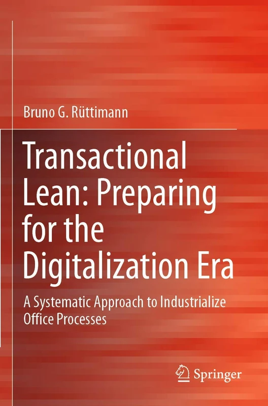Transactional Lean: Preparing for the Digitalization Era: A Systematic Approach to Industrialize Office Processes