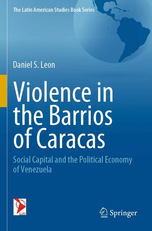 Violence in the Barrios of Caracas: Social Capital and the Political Economy of Venezuela (The Latin American Studies Book Series)