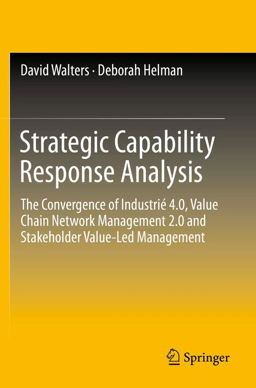 Strategic Capability Response Analysis: The Convergence of Industrié 4.0, Value Chain Network Management 2.0 and Stakeholder Value-Led Management