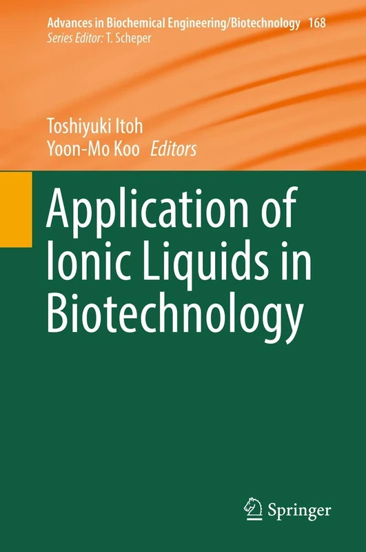 Application of Ionic Liquids in Biotechnology: 168 (Advances in Biochemical Engineering/Biotechnology, 168)