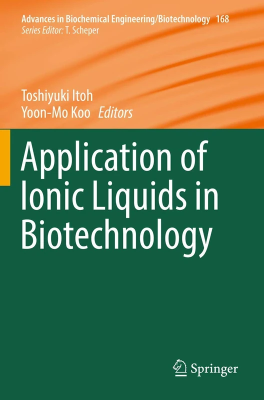 Application of Ionic Liquids in Biotechnology: 168 (Advances in Biochemical Engineering/Biotechnology, 168)