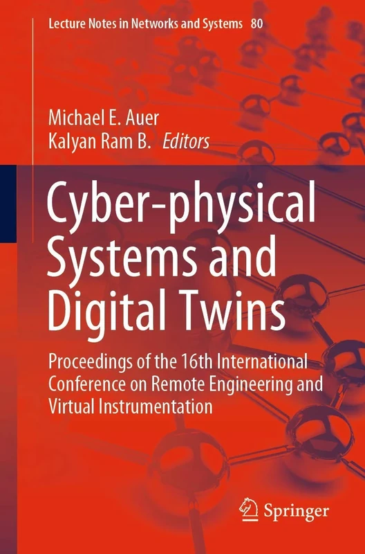 Cyber-physical Systems and Digital Twins: Proceedings of the 16th International Conference on Remote Engineering and Virtual Instrumentation: 80 (Lecture Notes in Networks and Systems, 80)