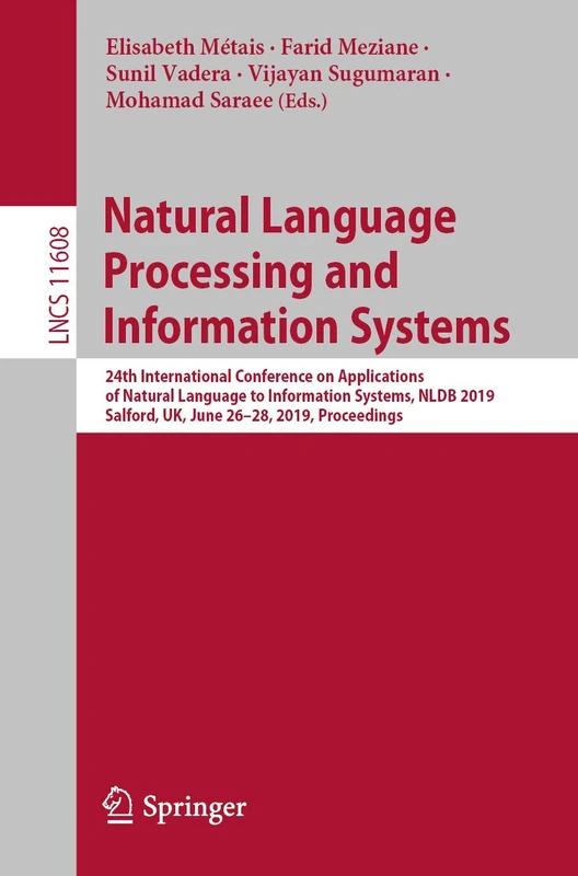 Natural Language Processing and Information Systems: 24th International Conference on Applications of Natural Language to Information Systems, NLDB ... (Lecture Notes in Computer Science, 11608)