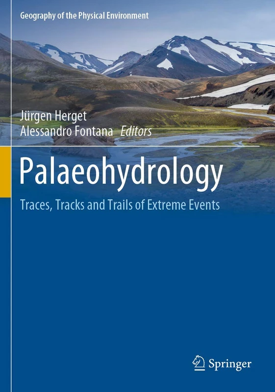 Palaeohydrology: Traces, Tracks and Trails of Extreme Events (Geography of the Physical Environment)