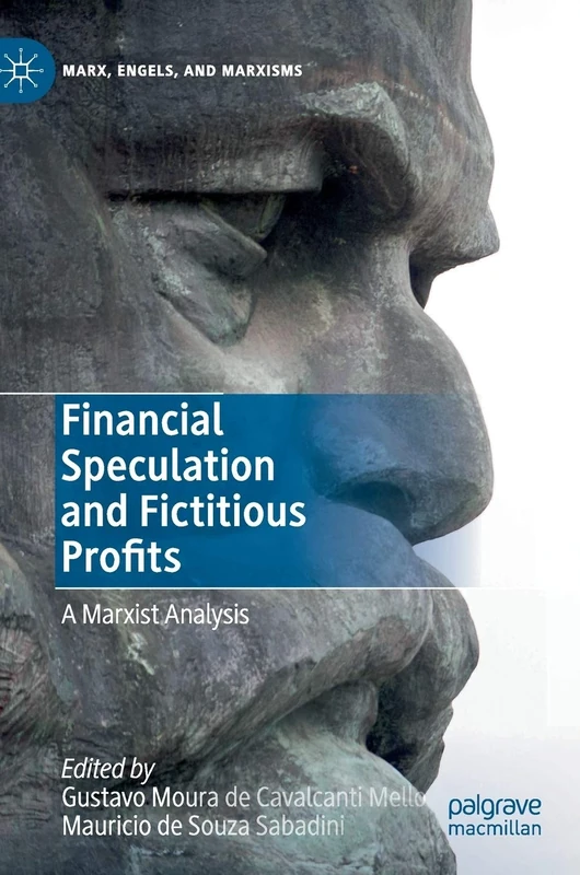 Financial Speculation and Fictitious Profits: A Marxist Analysis (Marx, Engels, and Marxisms)