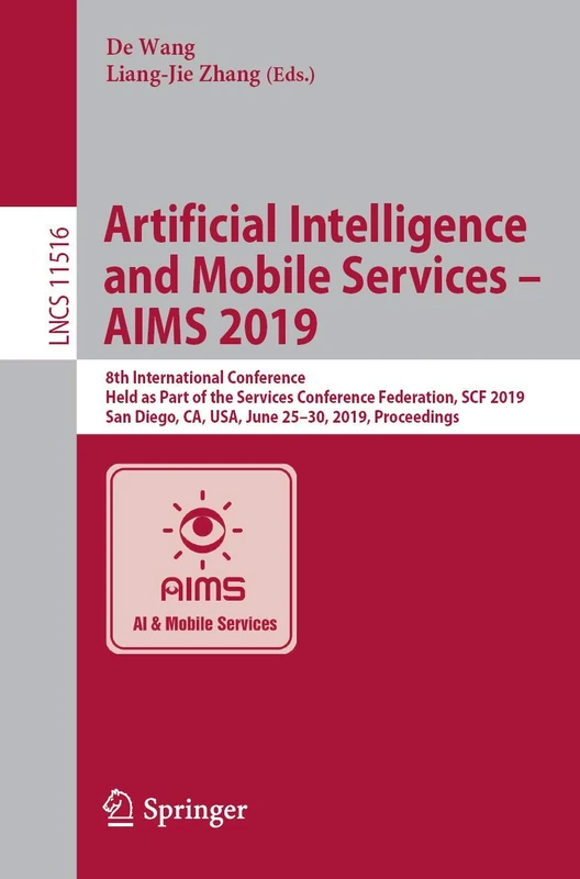 Artificial Intelligence and Mobile Services – AIMS 2019: 8th International Conference, Held as Part of the Services Conference Federation, SCF 2019, ... (Lecture Notes in Computer Science, 11516)